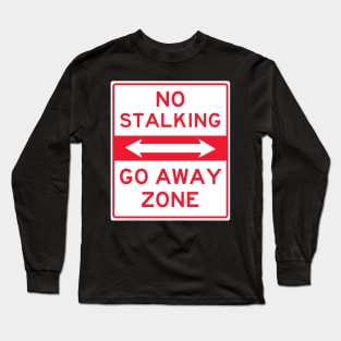 No Stalking Go Away Zone Long Sleeve T-Shirt